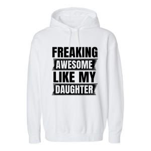 Freaking Awesome Like My Daughter Funny Fathers Day Dad Gift Garment-Dyed Fleece Hoodie