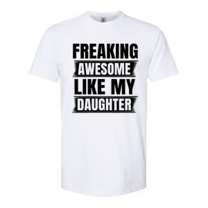 Freaking Awesome Like My Daughter Funny Fathers Day Dad Gift Softstyle CVC T-Shirt