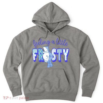 Feeling A Little Frosty Snowman Winter Hoodie