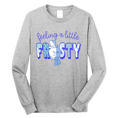 Feeling A Little Frosty Snowman Winter Long Sleeve Shirt