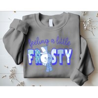 Feeling A Little Frosty Snowman Winter Sweatshirt
