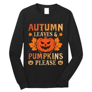 Fall Autumn Leaves & Pumpkin Please Halloween Long Sleeve Shirt