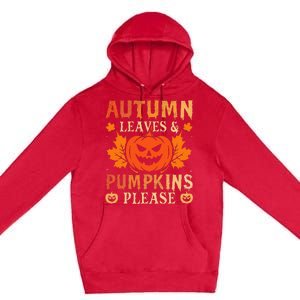 Fall Autumn Leaves & Pumpkin Please Halloween Premium Pullover Hoodie