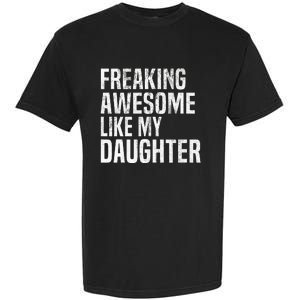 Freaking Awesome Like My Daughter Funny Fathers Day Dad Garment-Dyed Heavyweight T-Shirt