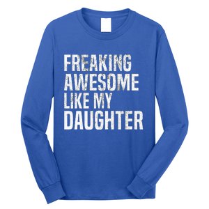 Freaking Awesome Like My Daughter Funny Fathers Day Dad Long Sleeve Shirt