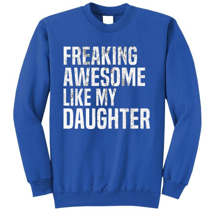 Freaking Awesome Like My Daughter Funny Fathers Day Dad Sweatshirt