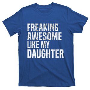 Freaking Awesome Like My Daughter Funny Fathers Day Dad T-Shirt