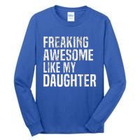 Freaking Awesome Like My Daughter Funny Fathers Day Dad Tall Long Sleeve T-Shirt