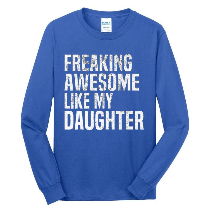 Freaking Awesome Like My Daughter Funny Fathers Day Dad Tall Long Sleeve T-Shirt