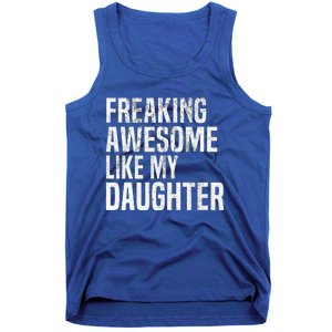 Freaking Awesome Like My Daughter Funny Fathers Day Dad Tank Top