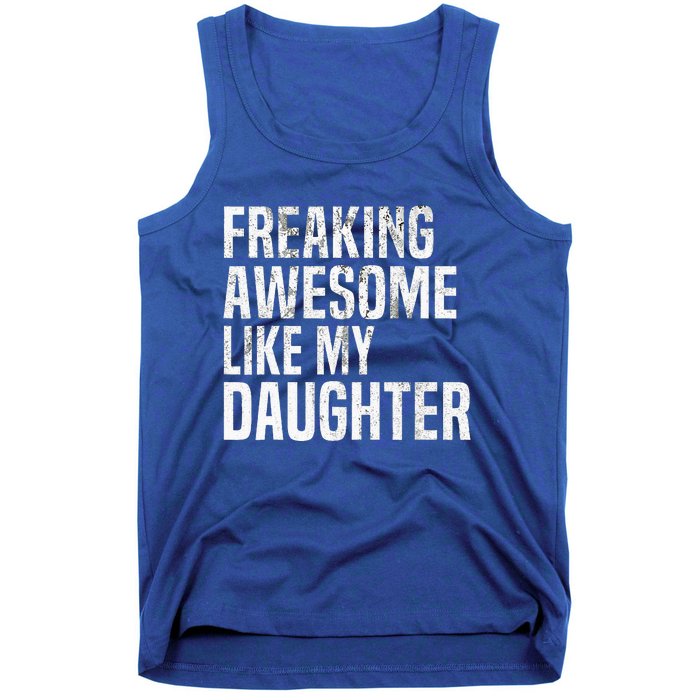 Freaking Awesome Like My Daughter Funny Fathers Day Dad Tank Top