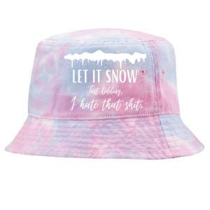 Funny Adult Let It Snow Just Ding Vulgar Sarcastic Gift Tie-Dyed Bucket Hat