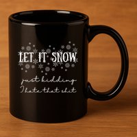 Funny Adult Let It Snow Just Ding Vulgar Sarcastic Funny Gift 11oz C Handle Ceramic Mug
