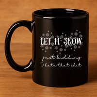 Funny Adult Let It Snow Just Ding Vulgar Sarcastic Funny Gift 11oz C Handle Ceramic Mug