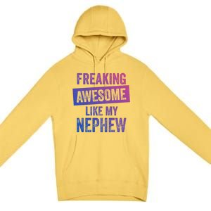 Freaking Awesome Like My Nephew For Aunt Auntie Or Uncle Gift Premium Pullover Hoodie