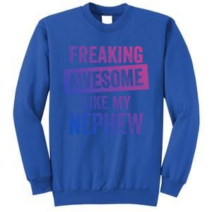 Freaking Awesome Like My Nephew For Aunt Auntie Or Uncle Gift Sweatshirt