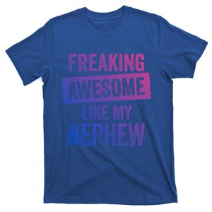 Freaking Awesome Like My Nephew For Aunt Auntie Or Uncle Gift T-Shirt