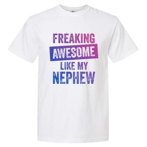 Freaking Awesome Like My Nephew For Aunt Auntie Or Uncle Gift Garment-Dyed Heavyweight T-Shirt