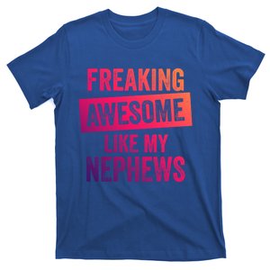 Freaking Awesome Like My Nephews For Aunt Auntie Or Uncle Gift T-Shirt