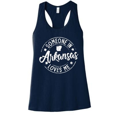 Funny Arkansas Lover Distressed Someone In Arkansas Loves Me Women's Racerback Tank