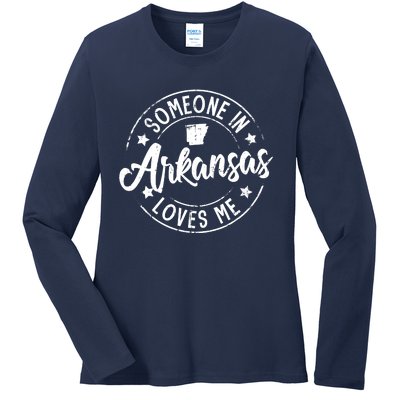 Funny Arkansas Lover Distressed Someone In Arkansas Loves Me Ladies Long Sleeve Shirt