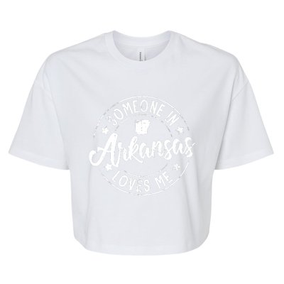 Funny Arkansas Lover Distressed Someone In Arkansas Loves Me Bella+Canvas Jersey Crop Tee