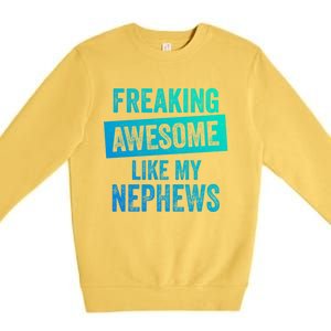 Freaking Awesome Like My Nephews For Aunt Auntie Or Uncle Gift Premium Crewneck Sweatshirt