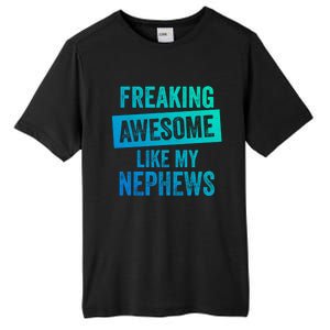 Freaking Awesome Like My Nephews For Aunt Auntie Or Uncle Gift Tall Fusion ChromaSoft Performance T-Shirt