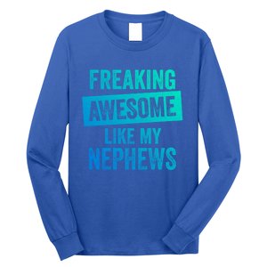 Freaking Awesome Like My Nephews For Aunt Auntie Or Uncle Gift Long Sleeve Shirt