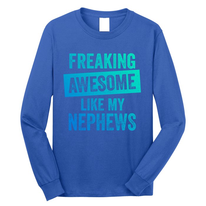 Freaking Awesome Like My Nephews For Aunt Auntie Or Uncle Gift Long Sleeve Shirt