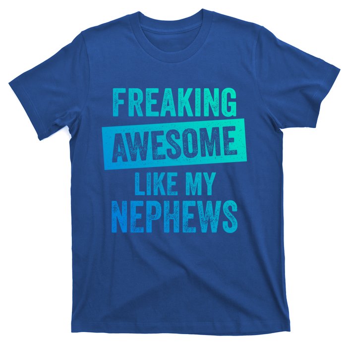 Freaking Awesome Like My Nephews For Aunt Auntie Or Uncle Gift T-Shirt