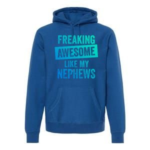 Freaking Awesome Like My Nephews For Aunt Auntie Or Uncle Gift Premium Hoodie