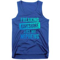 Freaking Awesome Like My Nephews For Aunt Auntie Or Uncle Gift Tank Top