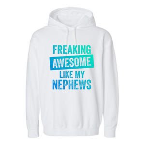 Freaking Awesome Like My Nephews For Aunt Auntie Or Uncle Gift Garment-Dyed Fleece Hoodie