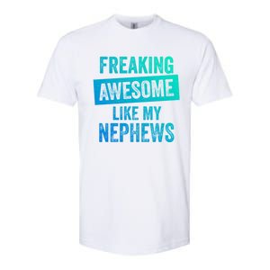 Freaking Awesome Like My Nephews For Aunt Auntie Or Uncle Gift Softstyle CVC T-Shirt