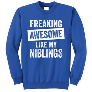 Freaking Awesome Like My Niblings For Aunt Auntie Or Uncle Great Gift Sweatshirt