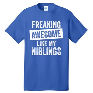 Freaking Awesome Like My Niblings For Aunt Auntie Or Uncle Great Gift Tall T-Shirt