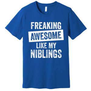 Freaking Awesome Like My Niblings For Aunt Auntie Or Uncle Great Gift Premium T-Shirt