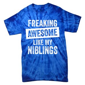 Freaking Awesome Like My Niblings For Aunt Auntie Or Uncle Great Gift Tie-Dye T-Shirt