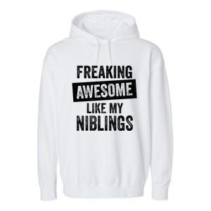 Freaking Awesome Like My Niblings For Aunt Auntie Or Uncle Great Gift Garment-Dyed Fleece Hoodie