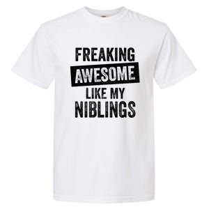 Freaking Awesome Like My Niblings For Aunt Auntie Or Uncle Great Gift Garment-Dyed Heavyweight T-Shirt