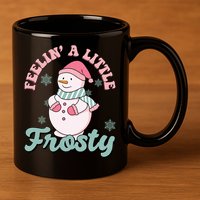 Feelin A Little Frosty Cute Snowman Holiday 11oz C Handle Ceramic Mug