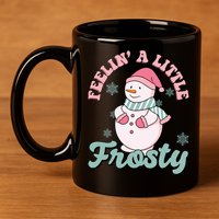 Feelin A Little Frosty Cute Snowman Holiday 11oz C Handle Ceramic Mug