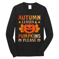 Fall Autumn Leaves & Pumpkin Please Halloween Long Sleeve Shirt