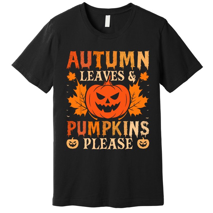 Fall Autumn Leaves & Pumpkin Please Halloween Premium T-Shirt