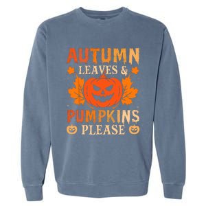 Fall Autumn Leaves & Pumpkin Please Halloween Garment-Dyed Sweatshirt