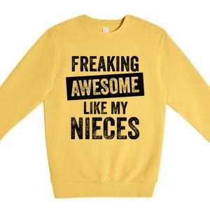 Freaking Awesome Like My Nieces For Aunt Auntie Or Uncle Gift Premium Crewneck Sweatshirt