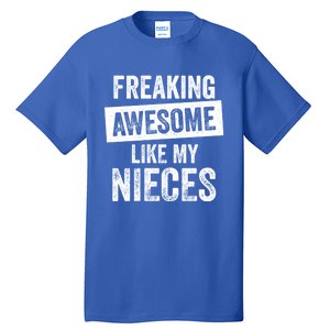 Freaking Awesome Like My Nieces For Aunt Auntie Or Uncle Gift Tall T-Shirt