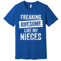 Freaking Awesome Like My Nieces For Aunt Auntie Or Uncle Gift Premium T-Shirt