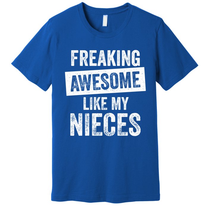 Freaking Awesome Like My Nieces For Aunt Auntie Or Uncle Gift Premium T-Shirt